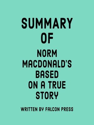 cover image of Summary of Norm Macdonald's Based on a True Story